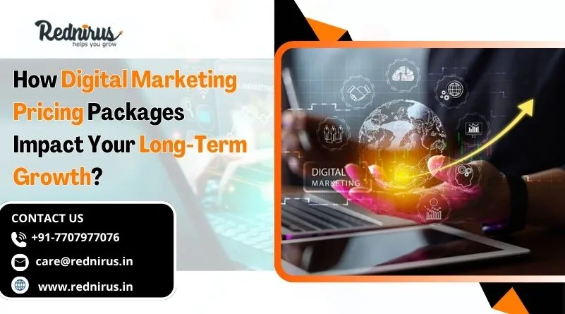 How Digital Marketing Pricing Packages Impact Your Long-Term Growth?